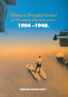 FILMOVI U HRVATSKOJ KINOTECI PRI HRVATSKOM DRŽAVNOM ARHIVU 1904-1940.